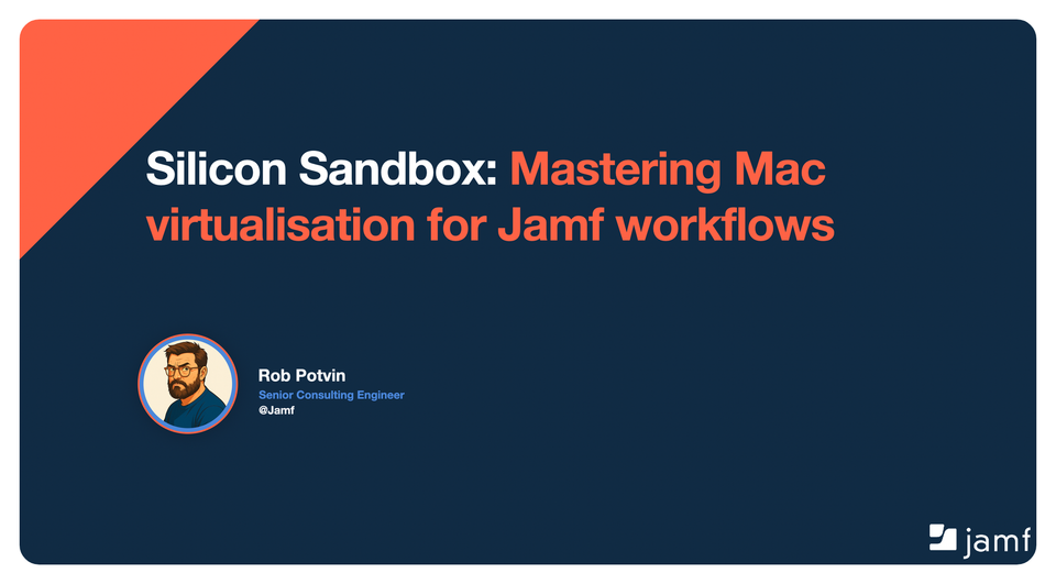 MacAD.UK Videos Online - Silicon Sandbox: Mastering Mac virtualisation for Jamf workflows